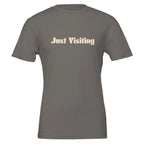 Just Visiting Because None Of Us Live Here Forever Women's Cotton T-Shirt